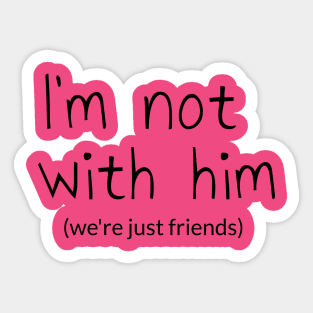 I'm not with HIM Sticker